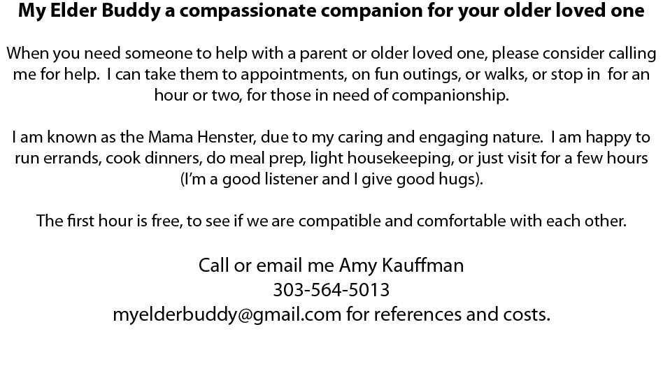 My Elder Buddy: Amy Kauffman
303-564-5013
myelderbuddy@gmail.com